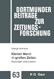 Produkt-Bild: George Wronkow: Kleiner Mann in gro&szlig;en Zeiten - Reportagen eines Lebens (Dortmunder Beitrage Zur Zeitungsforschung)