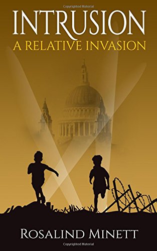 Intrusion: WWII. Two boys. A fateful rivalry (A Relative Invasion) (Volume 1), by Rosalind Minett