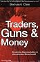Traders, Guns and Money: Die dunklen Machenschaften im internationalen B�rsenhandel