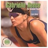 Gabrielle Reece: Star Volleyball Player (Burby, Liza N. Making Their Mark.)