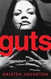 Guts: The Endless Follies and Tiny Triumphs of a Giant Disaster   [GUTS] [Hardcover]