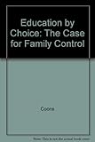 Education by choice : the case for family control