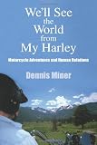 More details of book titled: We'll See the World from My Harley: Motorcycle Adventures and Human Relations