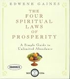 The Four Spiritual Laws of Prosperity: A Simple Guide to Unlimited Abundance