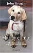 Marley et moi : Mon histoire d'amour avec le pire chien du monde