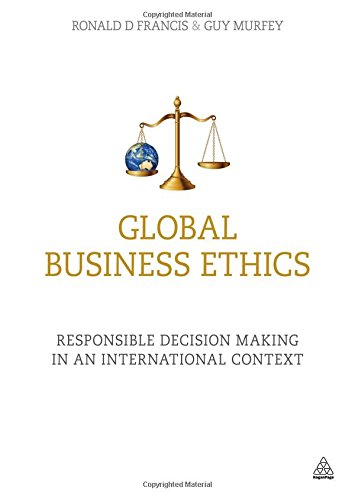 Global Business Ethics: Responsible Decision Making in an International Context