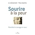 Sourire � la peur : r�veillez le courage en vous
