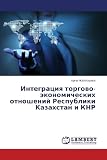 Integratsiya torgovo-ekonomicheskikh otnosheniy Respubliki Kazakhstan i KNR (Russian Edition)