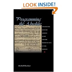 Programming the Absolute: Nineteenth-Century German Music and the Hermeneutics of the Moment