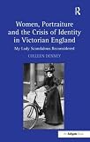 Women, portraiture and the crisis of identity in Victorian England : my lady scandalous reconsidered