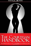 The Courtesan Handbook: A comprehensive guide to escorting in the digital age.