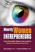 Minority Women Entrepreneurs: How Outsider Status Can Lead to Better Business Practices
