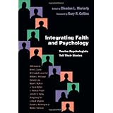 Integrating Faith and Psychology: Twelve Psychologists Tell Their Stories (Christian Association for Psychological Studies)