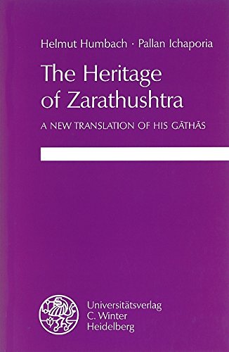 The Heritage of Zarathushtra: A new Translation of his Gathas