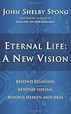 Eternal Life: A New Vision