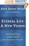 Eternal Life: A New Vision: Beyond Religion, Beyond Theism, Beyond Heaven and Hell