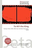 To Kill the King-