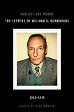 Rub Out the Words: The Letters of William S. Burroughs 1959-1974