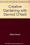 Creative gardening with Dermot O'Neill