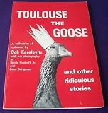 Toulouse the Goose and Other Ridiculous Stories by Karolevitz, Bob