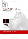 Akupunktur ( TCM ) Am Pferd: verstehen und in der Praxis anwenden