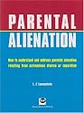 Parental Alienation: How to Understand and Address Parental Alienation Resulting from Acrimonious Divorce or Separation