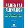 Parental Alienation: How to Understand and Address Parental Alienation Resulting from Acrimonious Divorce or Separation