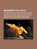 Musikere fra Oslo: Egil Monn-Iversen, Odd Børretzen, Unni Wilhelmsen, Lillebjørn Nilsen, Ketil Bjørnstad, Thomas Hansen, Lasse Kolstad (Norwegian Edition)