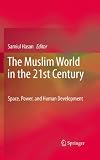 The Muslim world in the 21st century : space, power, and human development