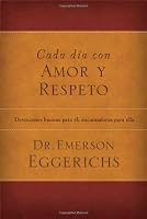 Cada día con amor y respeto: Devociones buenas para él, encantadoras para ella (Spanish Edition)
