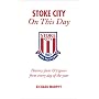 Stoke City on This Day: History, Facts and Figures from Every Day of the Year (On This Day)
