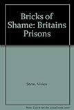 Bricks of shame : Britain's prisons