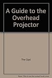 A guide to the overhead projector