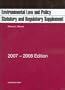 Environmental Law and Policy Statutory and Regulatory Supplement, 2007-08 ed. (Academic Statutes Series)