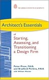 Architects Essentials of Starting, Assessing and Transitioning a Design Firm (The Architects Essentials of Professional Practice)