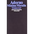 Minima Moralia. Reflexionen aus dem besch�digten Leben.