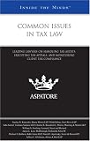 Common Issues in Tax Law: Leading Lawyers on Handling Tax Audits, Executing Tax Appeals, and Monitoring Client Tax Compliance (Inside the Minds)