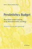 Pers�nliches Budget: Neue Form sozialer Leistung in der Behindertenhilfe und Pflege - Nutzerorientierung oder Sparzwang? - 