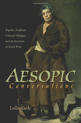 Aesopic Conversations: Popular Tradition, Cultural Dialogue, and the Invention of Greek Prose (Martin Classical Lectures) by Leslie Kurke (2010-11-14)