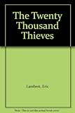 The twenty thousand thieves