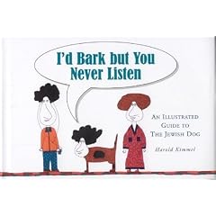 I'd Bark But You Never Listen: An Illustrated Guide to the Jewish Dog