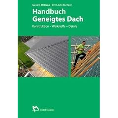 Handbuch geneigtes Dach: Konstruktion - Werkstoffe - Details