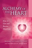 Alchemy of the Heart: How to Give and Receive More Love (Pocket Guides to Practical Spirituality Series)