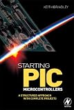 Starting PIC Microcontrollers: A Structured Approach with Complete Projects