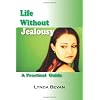 Life Without Jealousy: A Practical Guide