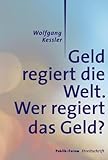 Geld regiert die Welt. Wer regiert das Geld?