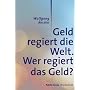 Geld regiert die Welt. Wer regiert das Geld?: Publ&hellip von Wolfgang Kessler