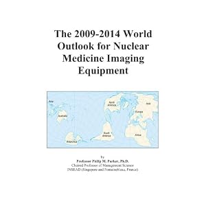 The 2009-2014 World Outlook for Nuclear Medicine Imaging Equipment by Icon Group International