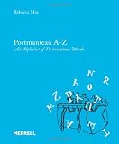 Portmanteau A-Z: An Alphabet of Portmanteau Words
