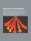 Produkt-Bild: Geschichte Korsikas: Arch&auml;ologischer Fundplatz auf Korsika, Korsika im Altertum, Theodor von Neuhoff, Pascal Paoli, Megalithen auf Korsika, Vertrag ... Sardinia et Corsica, Alignements von Palaggiu